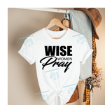 Load image into Gallery viewer, &quot;Wise Women Pray&quot; T-Shirts
