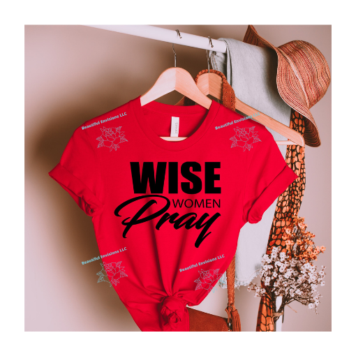 "Wise Women Pray" T-Shirts