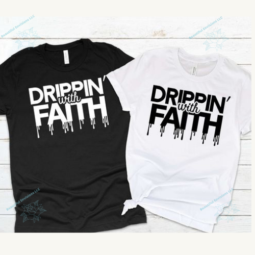 "Drippin In Faith" T-Shirts